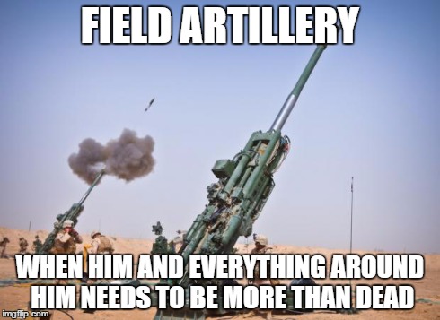 Image result for field artillery meme