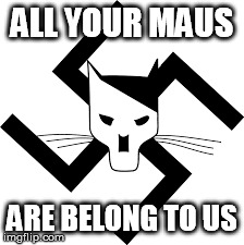 Maus Cat Swastika | ALL YOUR MAUS ARE BELONG TO US | image tagged in cats,maus,cat,swastika,memes | made w/ Imgflip meme maker