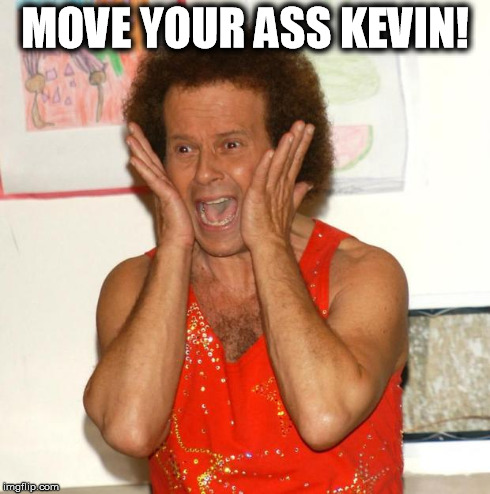 Richard Simmons | MOVE YOUR ASS KEVIN! | image tagged in richard simmons | made w/ Imgflip meme maker