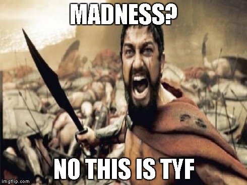 MADNESS? NO THIS IS TYF | made w/ Imgflip meme maker