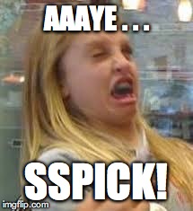 sneezeFace | AAAYE . . . SSPICK! | image tagged in sneezeface | made w/ Imgflip meme maker