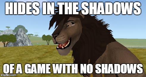 HIDES IN THE SHADOWS OF A GAME WITH NO SHADOWS | made w/ Imgflip meme maker