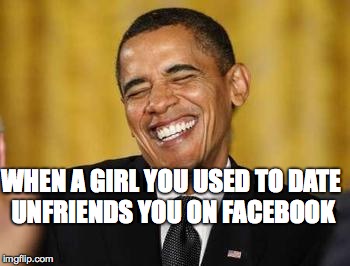 WHEN A GIRL YOU USED TO DATE UNFRIENDS YOU ON FACEBOOK | image tagged in romance,women,dating,stupid people | made w/ Imgflip meme maker