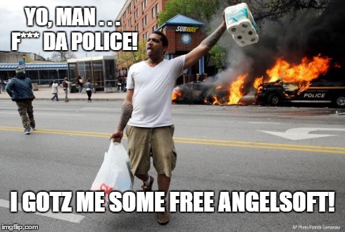 YO, MAN . . . F*** DA POLICE! I GOTZ ME SOME FREE ANGELSOFT! | image tagged in baltimore looter | made w/ Imgflip meme maker