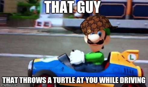 luigi death stare | THAT GUY THAT THROWS A TURTLE AT YOU WHILE DRIVING | image tagged in luigi death stare,scumbag | made w/ Imgflip meme maker