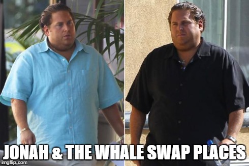 New Twist On A Biblical Classic | JONAH & THE WHALE SWAP PLACES | image tagged in the whale of wall street,jonah hill | made w/ Imgflip meme maker