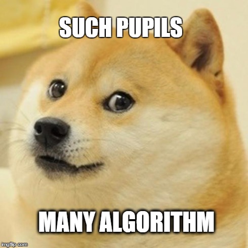 Doge Meme | SUCH PUPILS MANY ALGORITHM | image tagged in memes,doge | made w/ Imgflip meme maker