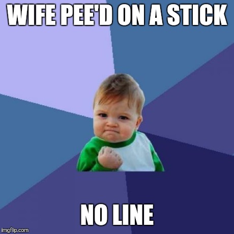 Success Kid Meme | WIFE PEE'D ON A STICK NO LINE | image tagged in memes,success kid | made w/ Imgflip meme maker