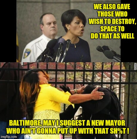 Baltimore's New Mayor ! | WE ALSO GAVE THOSE WHO WISH TO DESTROY, SPACE TO DO THAT AS WELL BALTIMORE, MAY I SUGGEST A NEW MAYOR WHO AIN'T GONNA PUT UP WITH THAT SH%T  | image tagged in baltimore mom,get your ass home,mama ain't playin' | made w/ Imgflip meme maker