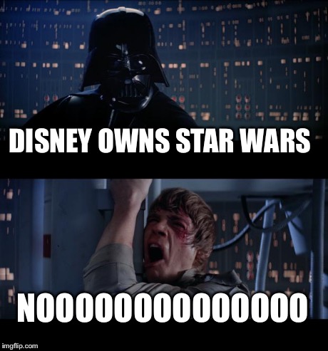 Star Wars No | DISNEY OWNS STAR WARS NOOOOOOOOOOOOOO | image tagged in memes,star wars no | made w/ Imgflip meme maker