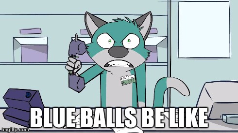 Sheen | BLUE BALLS BE LIKE | image tagged in the bedfellows | made w/ Imgflip meme maker