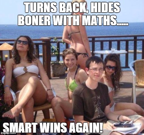 Priority Peter | TURNS BACK, HIDES BONER WITH MATHS..... SMART WINS AGAIN! | image tagged in memes,priority peter | made w/ Imgflip meme maker