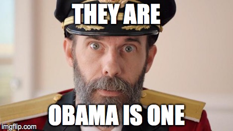 Capitan Obvious | THEY ARE OBAMA IS ONE | image tagged in capitan obvious | made w/ Imgflip meme maker