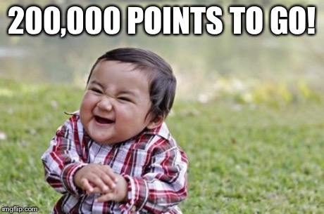 Evil Toddler Meme | 200,000 POINTS TO GO! | image tagged in memes,evil toddler | made w/ Imgflip meme maker