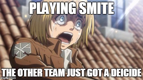 attack on titan | PLAYING SMITE THE OTHER TEAM JUST GOT A DEICIDE | image tagged in attack on titan | made w/ Imgflip meme maker