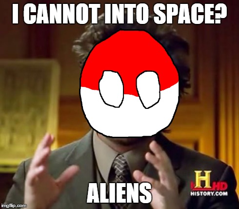 Ancient Aliens | I CANNOT INTO SPACE? ALIENS | image tagged in memes,ancient aliens,polandball,space,countryballs,funny | made w/ Imgflip meme maker