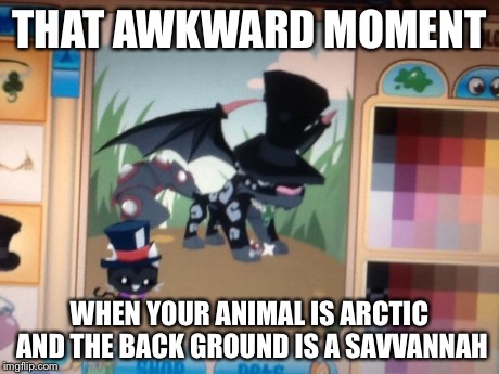 THAT AWKWARD MOMENT WHEN YOUR ANIMAL IS ARCTIC AND THE BACK GROUND IS A SAVVANNAH | image tagged in animal jam decorating page | made w/ Imgflip meme maker