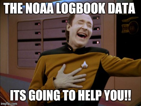Data | THE NOAA LOGBOOK DATA ITS GOING TO HELP YOU!! | image tagged in data | made w/ Imgflip meme maker