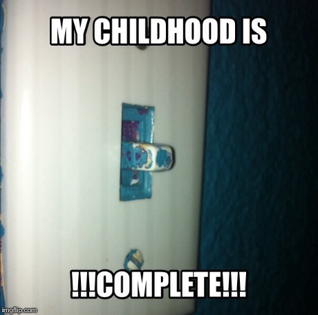 Childhood..... | image tagged in childhood | made w/ Imgflip meme maker