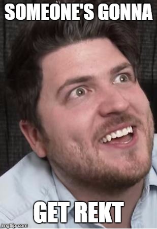 Olan Reaction Face | SOMEONE'S GONNA GET REKT | image tagged in rekt,seen shit,wow | made w/ Imgflip meme maker