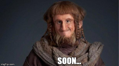 SOON... | image tagged in dfsoon,the hobbit | made w/ Imgflip meme maker