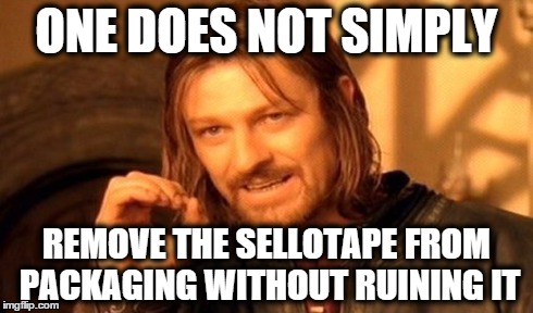 One Does Not Simply | ONE DOES NOT SIMPLY REMOVE THE SELLOTAPE FROM PACKAGING WITHOUT RUINING IT | image tagged in memes,one does not simply | made w/ Imgflip meme maker