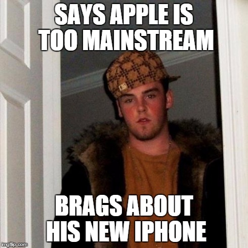 Scumbag Steve Meme | SAYS APPLE IS TOO MAINSTREAM BRAGS ABOUT HIS NEW IPHONE | image tagged in memes,scumbag steve | made w/ Imgflip meme maker