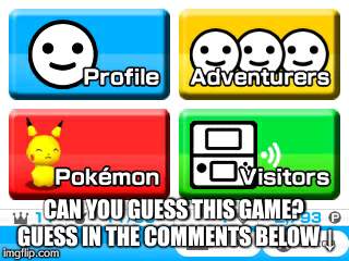 CAN YOU GUESS THIS GAME? GUESS IN THE COMMENTS BELOW ↓ | image tagged in game,guess,funnylol,pokemon | made w/ Imgflip meme maker