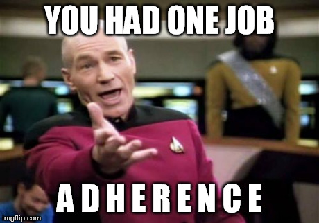 Picard Wtf | YOU HAD ONE JOB A D H E R E N C E | image tagged in memes,picard wtf | made w/ Imgflip meme maker