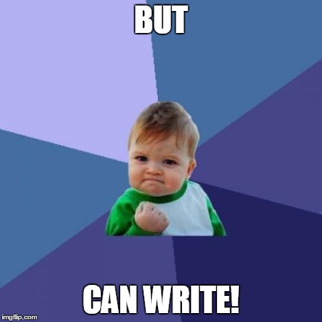 Success Kid Meme | BUT CAN WRITE! | image tagged in memes,success kid | made w/ Imgflip meme maker