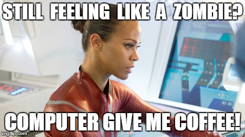 STILL  FEELING  LIKE  A  ZOMBIE? COMPUTER GIVE ME COFFEE! | made w/ Imgflip meme maker