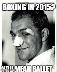 BOXING IN 2015? YOU MEAN BALLET | image tagged in boxing in 2015 | made w/ Imgflip meme maker
