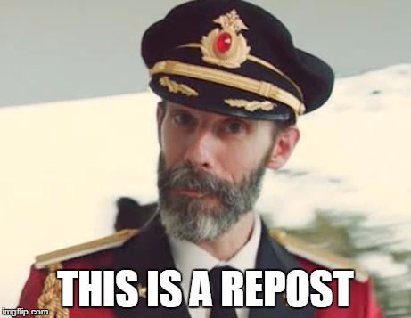 Captain Obvious | THIS IS A REPOST | image tagged in captain obvious | made w/ Imgflip meme maker