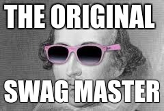 THE ORIGINAL SWAG MASTER | image tagged in swag | made w/ Imgflip meme maker