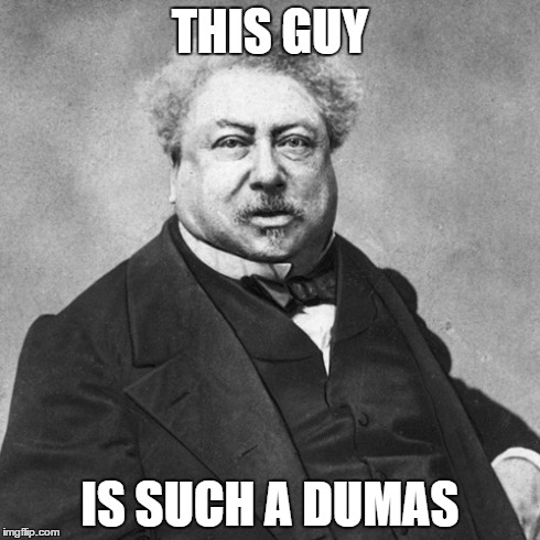 Such a Dumas | THIS GUY IS SUCH A DUMAS | image tagged in stupid | made w/ Imgflip meme maker