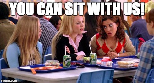 Mean Girls Lunch Table | YOU CAN SIT WITH US! | image tagged in mean girls lunch table | made w/ Imgflip meme maker