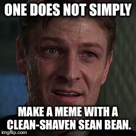 Brace yourselves...Agent 006 is coming. | ONE DOES NOT SIMPLY MAKE A MEME WITH A CLEAN-SHAVEN SEAN BEAN. | image tagged in alec trevelyan 006 | made w/ Imgflip meme maker