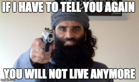 Pigeon | IF I HAVE TO TELL YOU AGAIN YOU WILL NOT LIVE ANYMORE | image tagged in terrorist | made w/ Imgflip meme maker