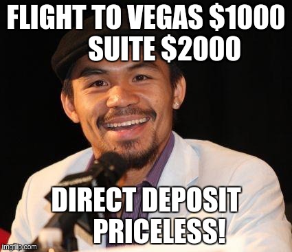 Bank balance on Monday up $120,000,000.00
 | FLIGHT TO VEGAS $1000       SUITE $2000 DIRECT DEPOSIT     PRICELESS! | image tagged in manny | made w/ Imgflip meme maker