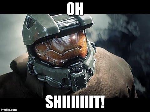 mastrchfhalo5 | OH SHIIIIIIIT! | image tagged in mastrchfhalo5 | made w/ Imgflip meme maker