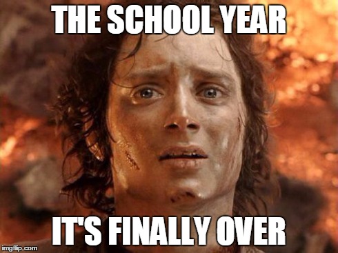 It's Finally Over Meme | THE SCHOOL YEAR IT'S FINALLY OVER | image tagged in memes,its finally over | made w/ Imgflip meme maker