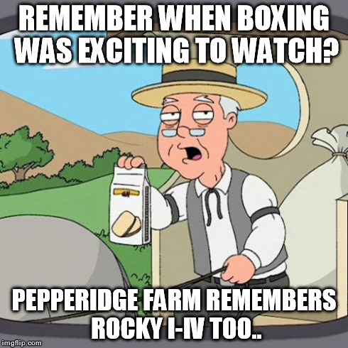 I'm still trying to remember the last exciting boxing match I watched.. | REMEMBER WHEN BOXING WAS EXCITING TO WATCH? PEPPERIDGE FARM REMEMBERS ROCKY I-IV TOO.. | image tagged in memes,pepperidge farm remembers,boxing,funny,rocky | made w/ Imgflip meme maker