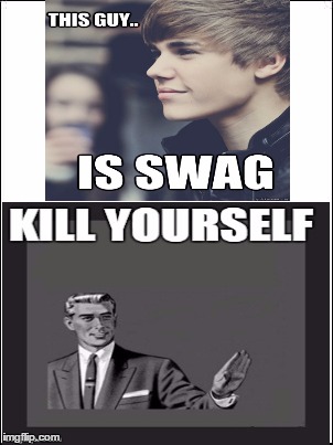 Oh, sure... | image tagged in justin bieber,kill yourself | made w/ Imgflip meme maker