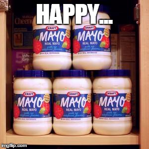 HAPPY... | image tagged in mayo,cinco de mayo,puns | made w/ Imgflip meme maker