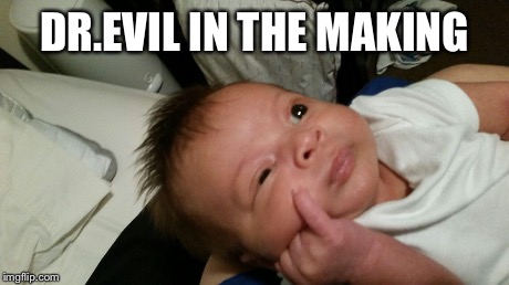 Baby Dr. Evil | DR.EVIL IN THE MAKING | image tagged in austin powers,dr evil laser,dr evil | made w/ Imgflip meme maker