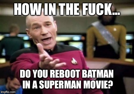 Batfleck? What happened to the other guy? | image tagged in picard wtf,batman,superman | made w/ Imgflip meme maker