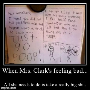 Take It From Her Student: Just POOP! | image tagged in funny,demotivationals,school,girl,poop | made w/ Imgflip demotivational maker