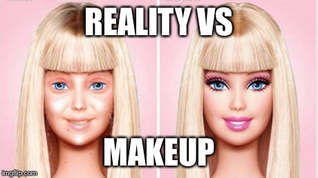 REALITY VS MAKEUP | image tagged in memes | made w/ Imgflip meme maker