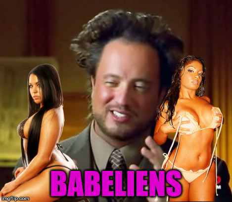 planet bobs | BABELIENS | image tagged in memes,ancient aliens | made w/ Imgflip meme maker