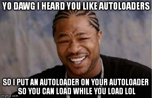 Yo Dawg Heard You Meme | YO DAWG I HEARD YOU LIKE AUTOLOADERS SO I PUT AN AUTOLOADER ON YOUR AUTOLOADER SO YOU CAN LOAD WHILE YOU LOAD LOL | image tagged in memes,yo dawg heard you | made w/ Imgflip meme maker